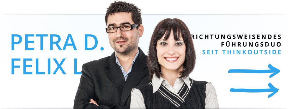 Petra D. und Felix L.: Richtungsweisendes Führungsduo - seit thinkoutside