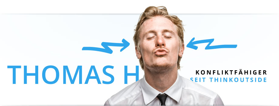 Thomas H.: Konfliktfähiger - seit thinkoutside